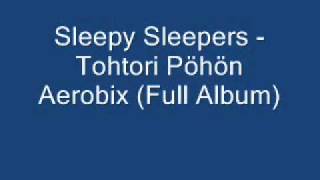 Sleepy Sleepers  Tohtori Pöhön Aerobix Full Album [upl. by Vel]