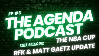 The Agenda Episode 3  The NBA Cup RFK Matt Gaetz amp Pam Bondi [upl. by Morgan287]