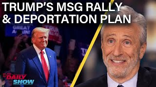 Jon Stewart on Trumps Xenophobic MSG Rally amp Mass Deportation Plan  The Daily Show [upl. by Chem]