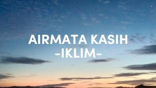 AIRMATA KASIH LIRIK  IKLIM [upl. by Klemens]