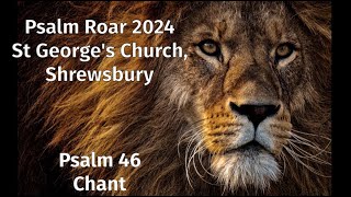 Psalm 46 chant Psalm Roar 2024 [upl. by Ain335]