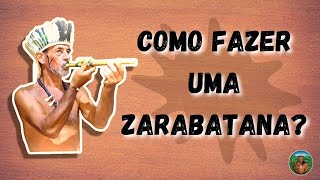 APRENDA A FAZER SUA PRÓPRIA ZARABATANA [upl. by Ynamreg]