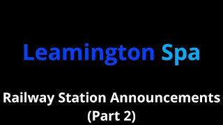 Leamington Spa Railway Station Announcements Part 2 [upl. by Arriec]