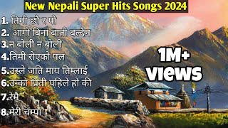 New Nepali Superhit Songs 20812024 New Nepali Songs 2024  Best Nepali Songs Jukebox Nepali Songs [upl. by Adnamas]