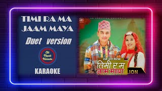 Timi Ra Ma Jaam Maya  Duet Version KARAOKE with lyrics  Shanti Shree Pariyar amp Suman BT [upl. by Cofsky847]