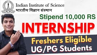 Internship 2024 By IISC Banglore  UGPG Any Sem Or Freshers Can Apply Get Stipend 10000 Rs [upl. by Sivam]