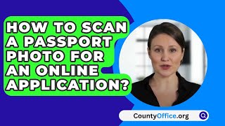 How To Scan A Passport Photo For An Online Application  CountyOfficeorg [upl. by Leesen458]