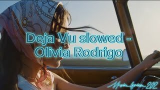 Deja Vu slowed  Olivia Rodrigo [upl. by Abixah757]