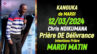 KANGUKA DE MARDI LE 12032024  Chris NDIKUMANAPRIERE DE DELIVRANCE  Intentions Prière [upl. by Azal]