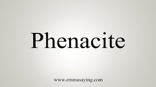 How To Say Phenacite [upl. by Indys]