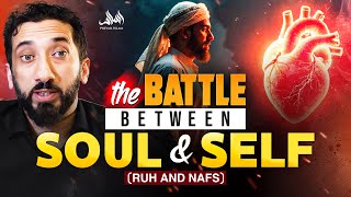 THE BATTLE BETWEEN SOUL AND SELF RUH AND NAFS  Nouman Ali Khan [upl. by Eddi184]