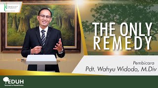 THE ONLY REMEDY  Oleh Pdt Wahyu Widodo MDiv  TEDUH [upl. by Binnie]