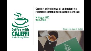 Coffee with Caleffi Comfort ed efficienza di un impianto a radiatori comandi termostatici connessi [upl. by Haff]