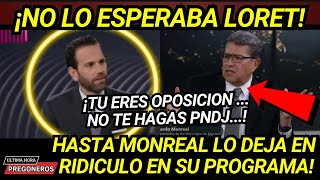 ¡NO LO ESPERABA LORET TÚ ERES OPOSICION NO TE HAGAS PENJ0 HASTA MONREAL SE LO CH1NG4 EN VIVO [upl. by Eliga800]