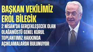 Başkan Vekilimiz Erol Bilecikin Olağanüstü Genel Kurul Toplantımız ile İlgili Açıklamaları [upl. by Inoj]