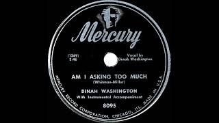 1948 Dinah Washington  Am I Asking Too Much 1 RampB hit [upl. by Haral972]