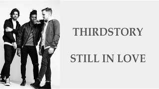 Thirdstory  Still In Love LYRICS [upl. by Ocsecnarf145]