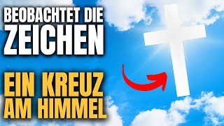 Diese ZEICHEN Werden Vor Der Wiederkunft Von JESUS CHRISTUS ERSCHEINEN KREUZZEICHEN AM HIMMEL [upl. by Schott]