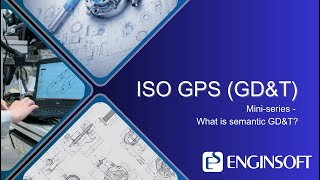 ISO GPS GDampT Miniseries  What is semantic GDampT [upl. by Eerej]