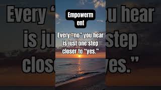 Empowerment Every “No” Brings You Closer to “Yes” empowerment nevergiveup believeinyourself [upl. by Bullock]