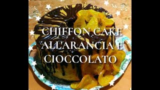 CHIFFON CAKE ARANCIA E CIOCCOLATO [upl. by Misak810]