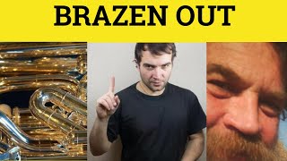 🔵 Brazen Out Meaning  Brazen it Out Examples  Brazen Out Definition  Phrasal Verb  Brazen Out [upl. by Cynar]