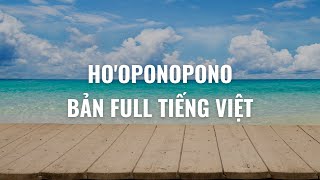 Nhạc thiền Hooponopono Bản Full Tiếng Việt [upl. by Killigrew]