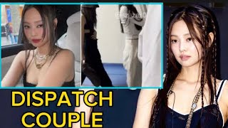 DISPATCH COUPLE Reveal🛑Video Of BLACKPINK’s Jennie And Top KDrama Actress Goes Viral [upl. by Ferdinanda]