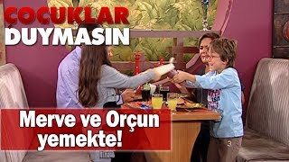 Merve ve Orçun yemekte  Çocuklar Duymasın [upl. by Lobel284]