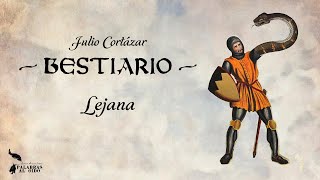 Bestiario  Julio Cortázar  Lejana [upl. by Owiat]