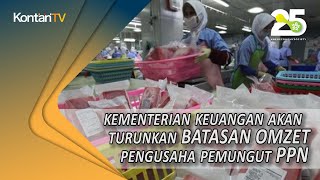 Kementerian Keuangan akan turunkan batasan omzet pengusaha pemungut PPN [upl. by Asilrahc294]