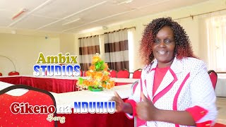 GIKENO NA NDUHIU BY WAMBUI NJUKIA LATEST OFFICIAL SONG [upl. by Marabelle]