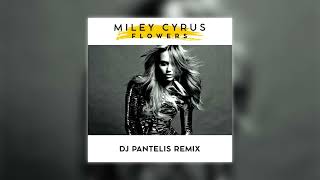 Miley Cyrus  Flowers DJ Pantelis Remix [upl. by Jillene]