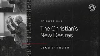 The Christian’s New Desires [upl. by Anniahs650]