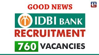 Good News  IDBI Bank Executive Recruitment 2018  760 Vacancies [upl. by Neirol]