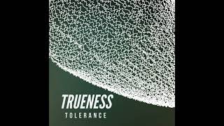 Trueness  Tolerance Original Track [upl. by Atiuqram]