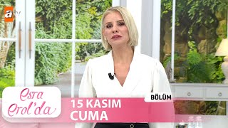 Esra Erolda 15 Kasım 2024  Tek Parça [upl. by Mayram468]