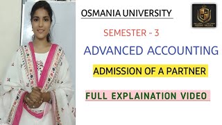 ADMISSION OF A PARTNER  EXPLAINATION VIDEO  ADVANCED ACCOUNTING  OU  💯 shivanipallela [upl. by Karalynn]