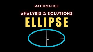 Analysis and Solutions of Ellipse [upl. by Ellehcrad]