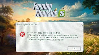 How to Fix Cant Copy XML Config File Error in Farming Simulator 25 [upl. by Barty]