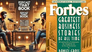 Podcast That Book  Episode 38 Forbes Greatest Business Stories of All Time by Daniel Gross [upl. by Leunammi159]