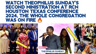 WATCH THEOPHILUS SUNDAYS SECOND MINISTRATION AT RCN HOUSTON TEXAS CONFERENCE 2024 WITH APST AROME [upl. by Buseck]