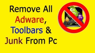 Remove All Adware Toolbars amp Junk From Pc  Step By Step [upl. by Annayak]