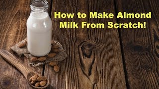 How To Make Almond Milk From Scratch [upl. by Edyak826]