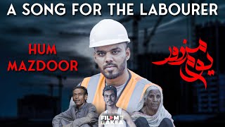 Hum Mazdor  Labour Day Song  Filmakea [upl. by Gaskin]