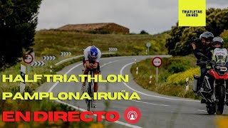 Sigue el Half Triathlon Pamplona Iruña EN DIRECTO [upl. by Aiker]