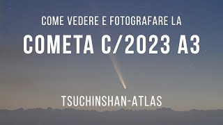 Come vedere e fotografare la cometa C2023 A3 Tsuchinshan ATLAS [upl. by Magdalena478]