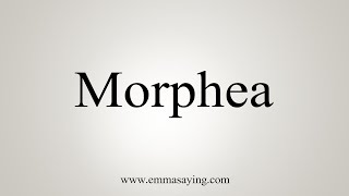 How To Say Morphea [upl. by Nivrac382]