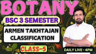 BOTANY  BSC 3 SEMESTER  CLASS5  ARMEN TAKHTAJAN CLASSIFICATION  BY AMIT MAVI SIR [upl. by Arty]