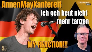 Ich Geh Heut Nicht Mehr Tanzen  Annen May Kantereit 🇩🇪 🇩🇪TheSomaticSinger REACTS [upl. by Elsie]